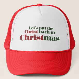 Let's put the Christ back in Christmas Trucker Hat
