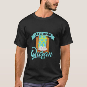Lets Read Quran Muslim Islam Mosque Prayer Mat Rel T-Shirt