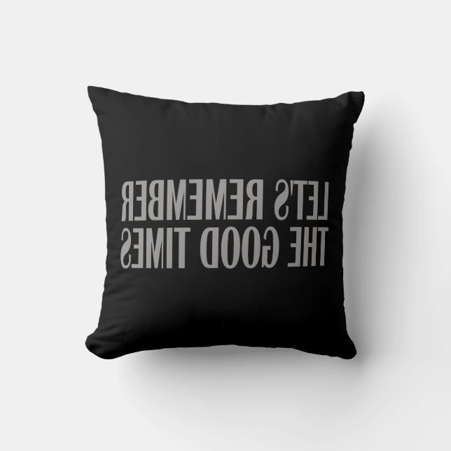 Let's remember the good times cushion (Front)