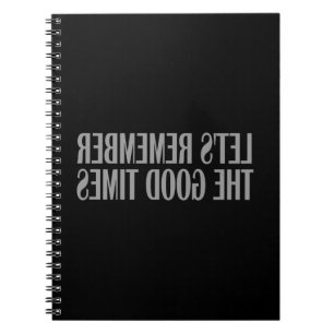 Let's remember the good times notebook