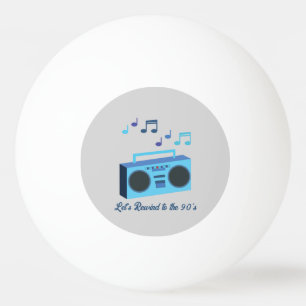 Let's rewind to the 90's ping pong ball