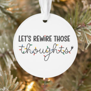 Let's Rewire Those Thoughts Mental Health Xmas Ornament