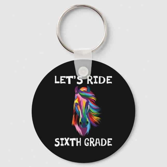 Let's Ride 6th Sixth Grade Back To School Horse Gi Key Ring (Front)