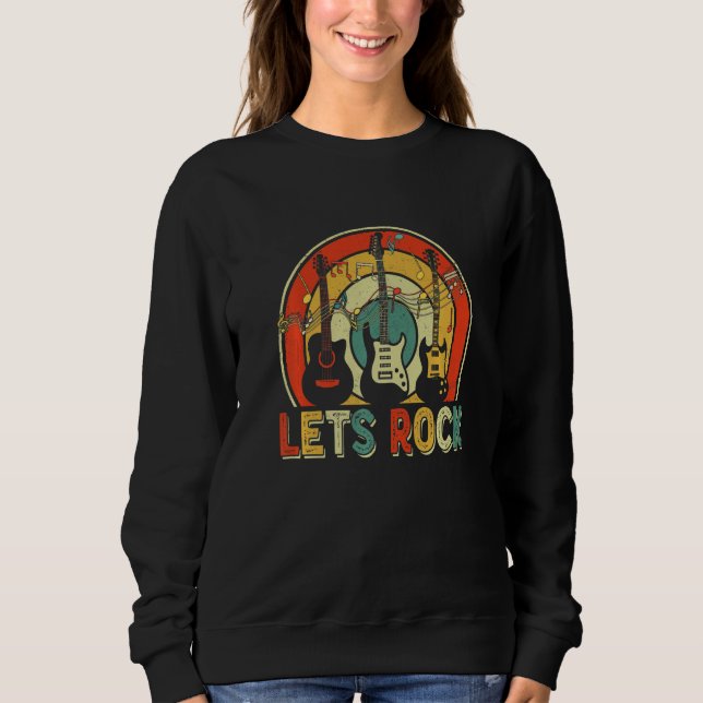 Lets Rocks Roll Guitar Classical Funny Musician Me Sweatshirt (Front)