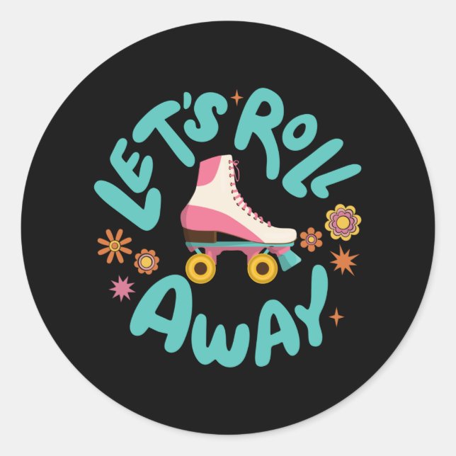 Let's roll away Roller Skates Classic Round Sticker (Front)