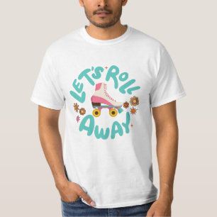 Let's roll away Roller Skates T-Shirt