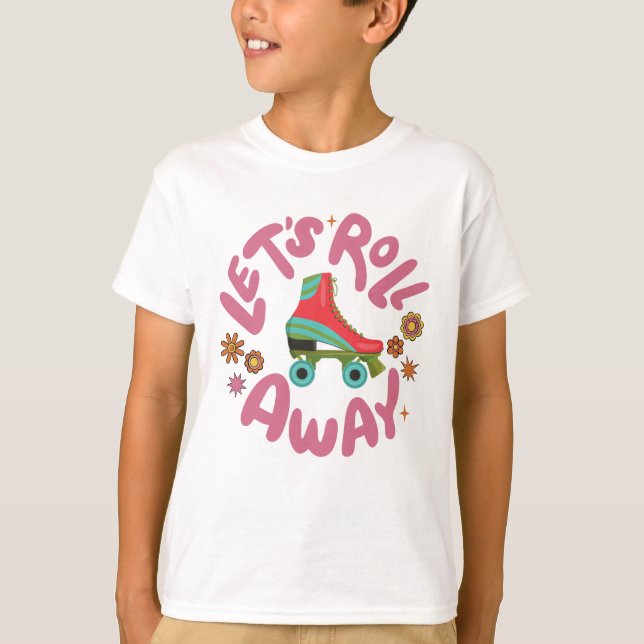 Let's roll away Roller Skates T-Shirt (Front)