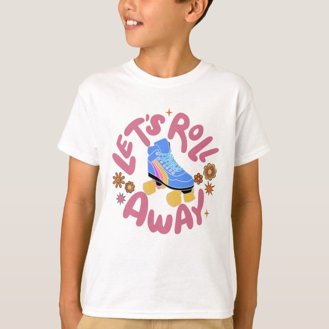 Let's roll away Roller Skates T-Shirt (Front)