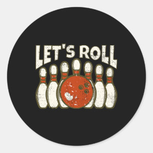 Let's Roll For Funny Bowler And Retro Bowling  Classic Round Sticker