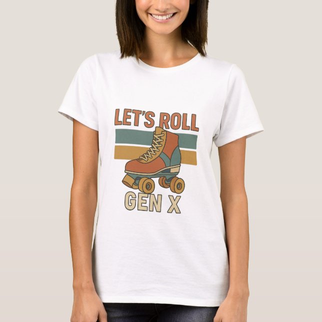 Let's Roll Gen X Skate T-shirt  (Front)