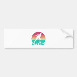 Lets Roll Girls Bumper Sticker