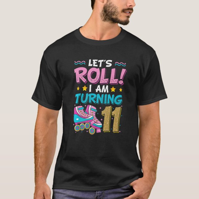 Let's Roll I Am Turning 11th Birthday Rollerskate T-Shirt (Front)