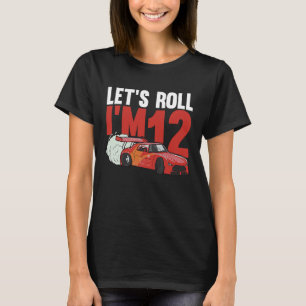Let's Roll I'm 12 Racer 12th Birthday Racing Car D T-Shirt