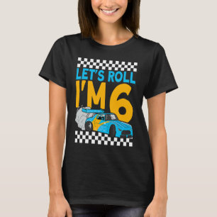Let's Roll I'm 6 Racer 6th Birthday Racing Car Dri T-Shirt
