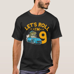 Let's Roll I'm 9 Racer 9th Birthday Racing Car Dri T-Shirt