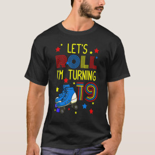 Let's Roll I'm Turning 19 Roller Skate Skating Bda T-Shirt