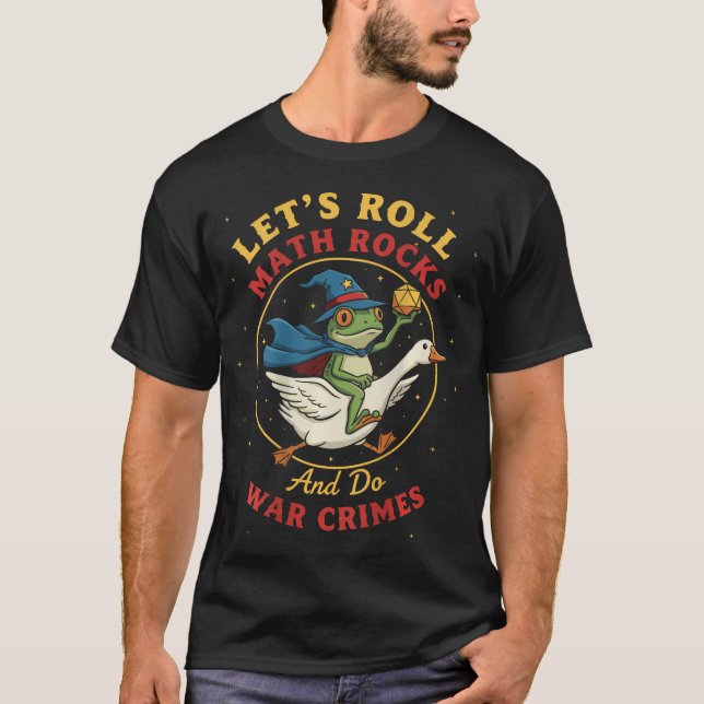 Let's Roll Math Rocks And Do War Crimes Frog Meme T-Shirt (Front)