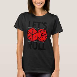 Let's Roll. Poker Card Games Playing Cards Black J T-Shirt