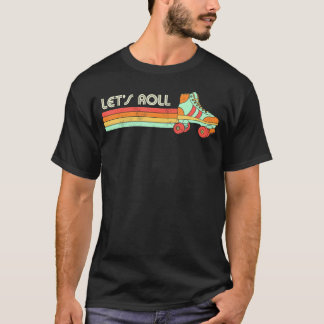 Let's Roll Roller Skating Skater Skate 70S 80S T-Shirt