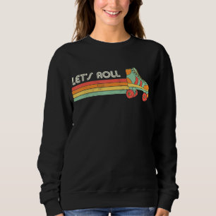 Let's Roll Roller Skating Skater Skate Retro Vinta Sweatshirt