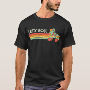 Let's Roll Roller Skating Skater Skate Retro Vinta T-Shirt