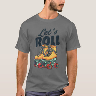 Let's Roll Roller Skating Skater Skate Retro Vinta T-Shirt