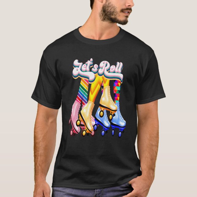 Lets Roll Rollerskates Roller Skates Skater Skatin T-Shirt (Front)