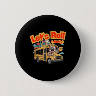 Lets Roll Slowly Funny School Sloth Welcome Back T 6 Cm Round Badge