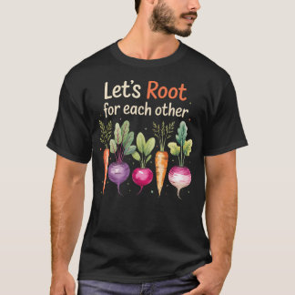 Lets Root For Each Other Cute Garden Veggie Funny T-Shirt