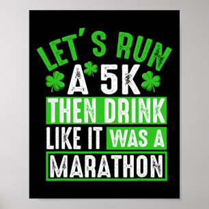 Let's Run A 5k Then Drink Marathon Funny St. Patri Poster