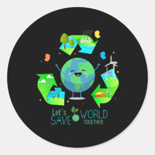 Let's Save The World Together - Happy Earth Day Classic Round Sticker