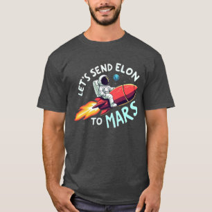 Let's Send Elon to Mars Shirt