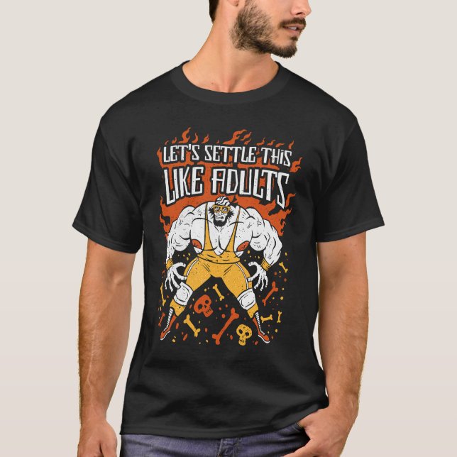 Lets Settle This Like Adults Funny Wrestling  1 T-Shirt (Front)