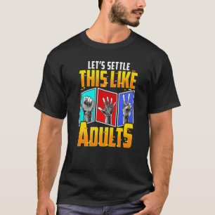 Let's Settle This Like Adults  Game Rock Paper Sci T-Shirt