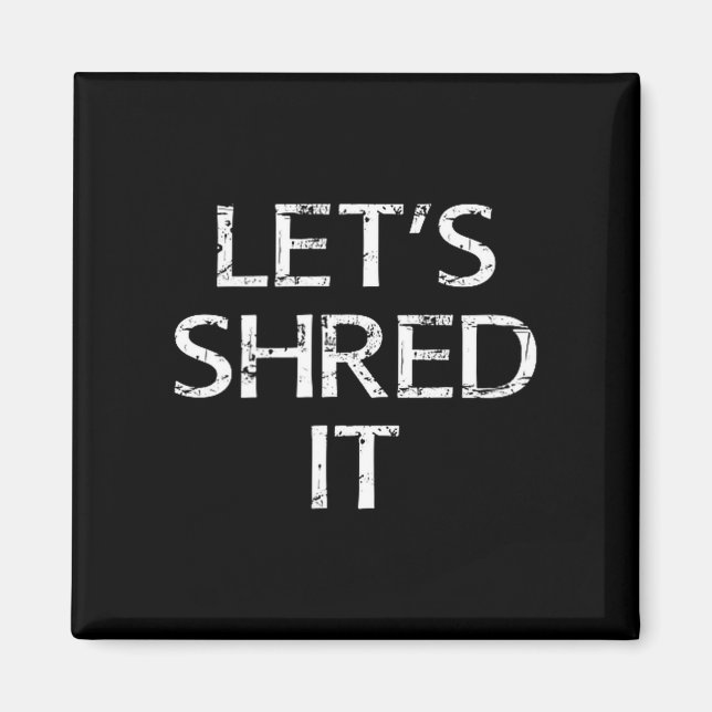 Lets shred fun snowboarding dirtbiking skiing magnet (Front)