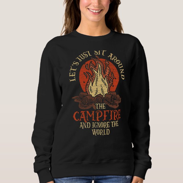Let's Sit Around The Campfire And Ignore The World Sweatshirt (Front)