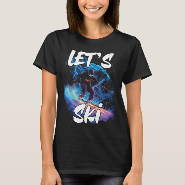 Lets Ski Downhill Skiing Gear Winter Sport Skier G T-Shirt (Front)