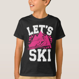 Let's Ski Girl Humor Winter Sports And Snow Advent T-Shirt