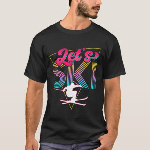 Let's Ski Retro 80s Skiing Party Outfit 90s Skier T-Shirt