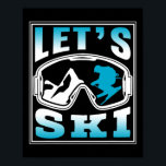 Let's Ski Skiing Skier Winter Sports Skiers  Poster<br><div class="desc">Let's Ski Skiing Skier Winter Sports Skiers</div>