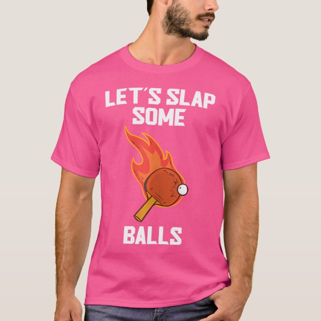 Let'S Slap Some Balls Funny Table Tennis Ping Pong T-Shirt (Front)