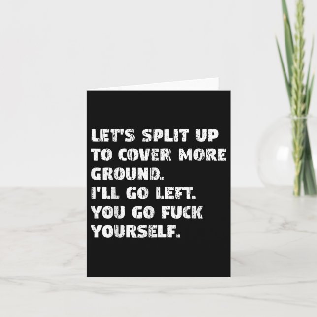 Lets Split Up Ill Go Left And You Go Yourself  Card (Front)