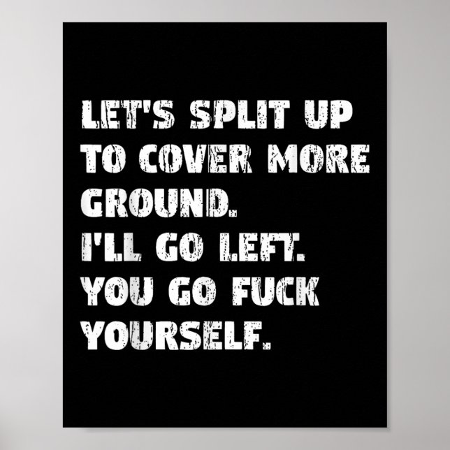 Lets Split Up Ill Go Left And You Go Yourself  Poster (Front)