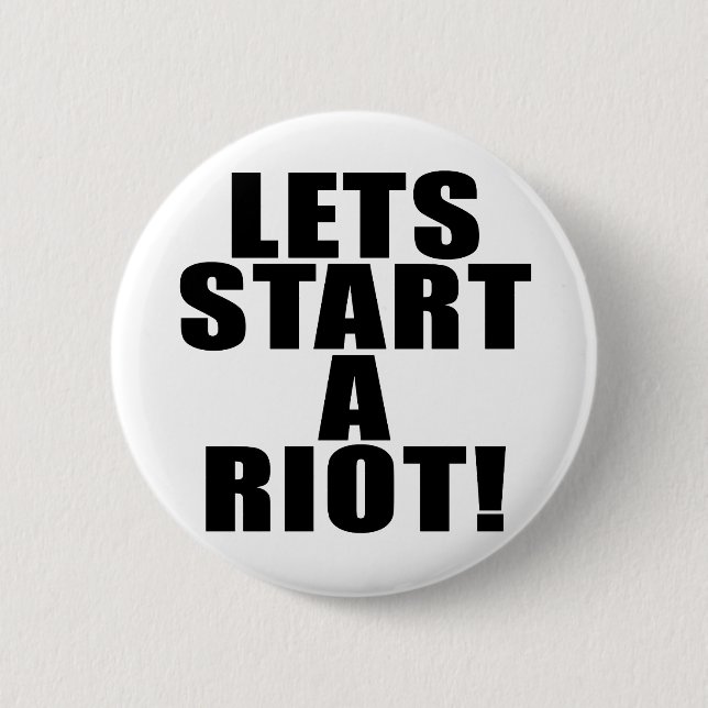 Lets Start A Riot! 6 Cm Round Badge (Front)
