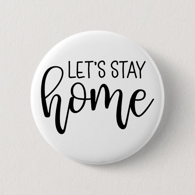 Let's Stay Home 6 Cm Round Badge (Front)