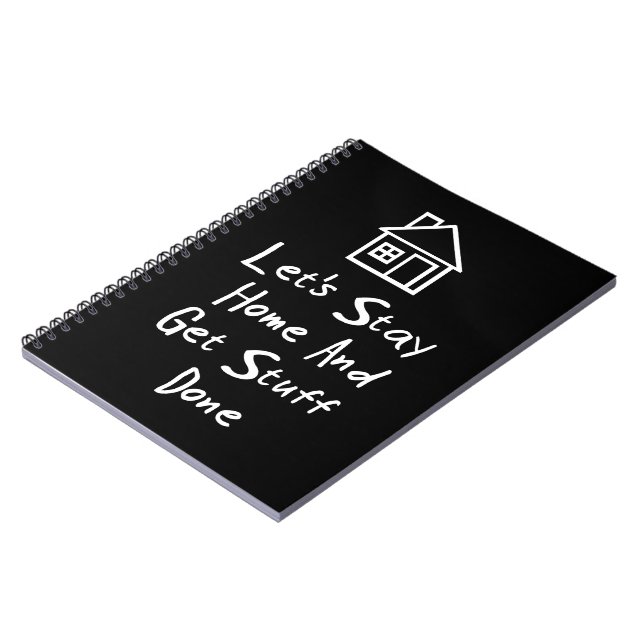 Let's Stay Home And Get Stuff Done Spiral Notebook (Left Side)
