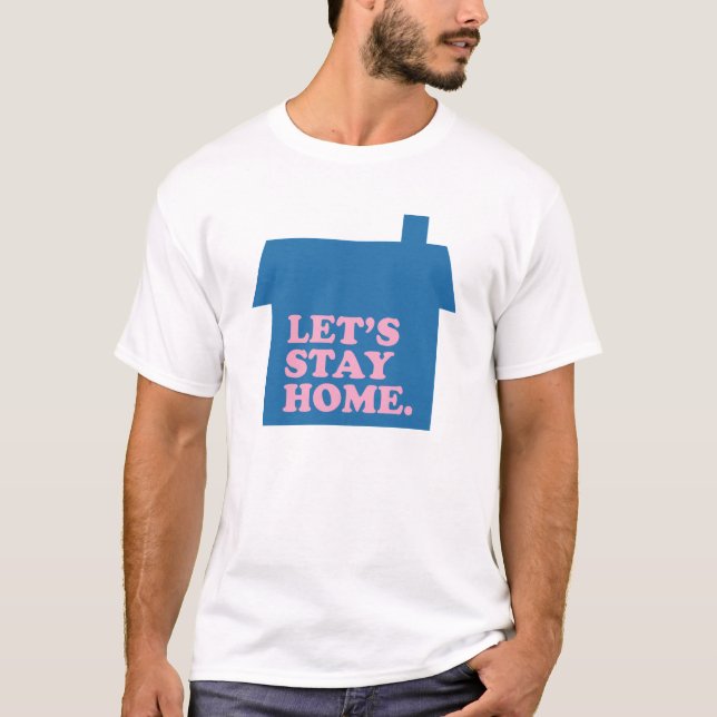 Let's Stay Home Blue T-Shirt (Front)