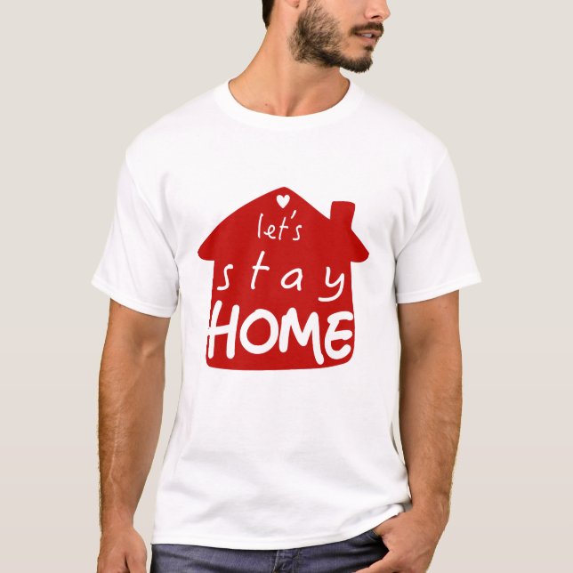 Let's Stay Home-Coronavirus T-Shirt (Front)
