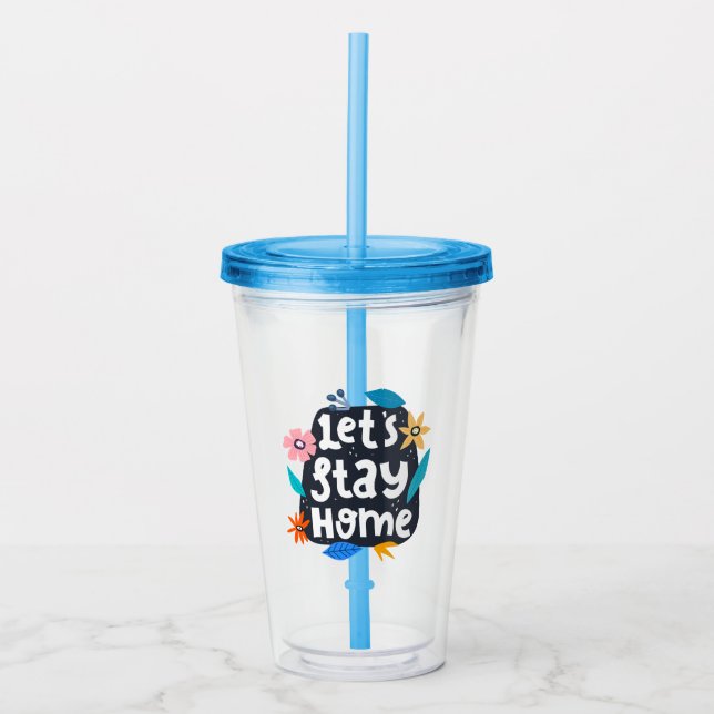 Let's Stay Home Floral Acrylic Tumbler (Front)