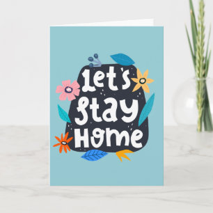 Let's Stay Home Floral Card